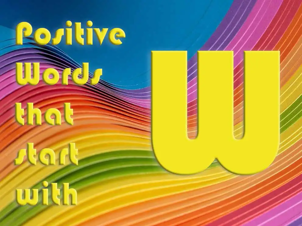 positive words that start with the letter w