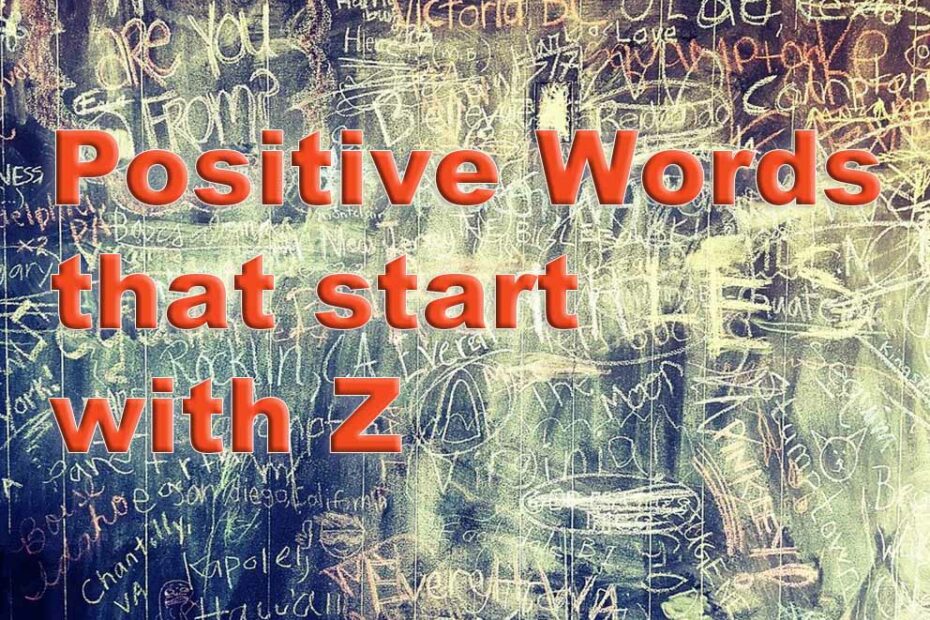 positive words that start with the letter z